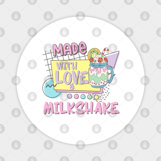 Powered By Love Milkshake Retro 80s 90s Who Loves Milk Shakes Magnet by alcoshirts